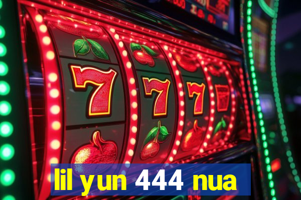 lil yun 444 nua